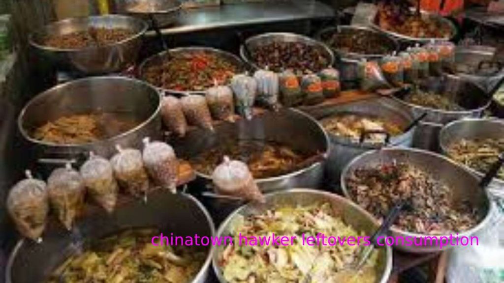 Chinatown hawker leftovers consumption